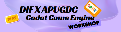 DIF X APUGDC Godot Game Engine Workshop